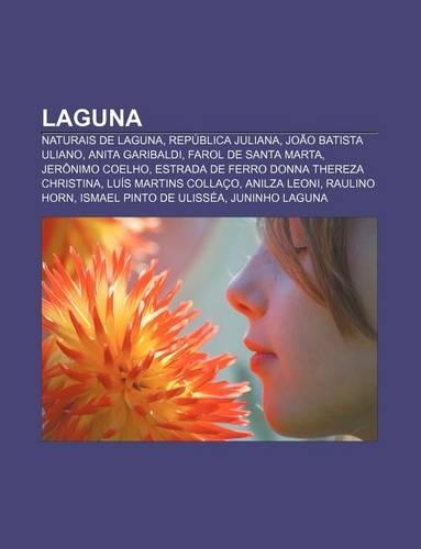 Laguna: Naturais de Laguna, Republica Juliana, Joao Batista Uliano, Anita Garibaldi, Farol de Santa Marta, Jeronimo Coelho(Portuguese)