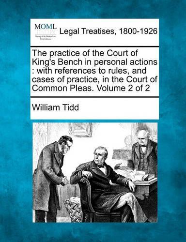 The practice of the Court of King's Bench in personal actions
