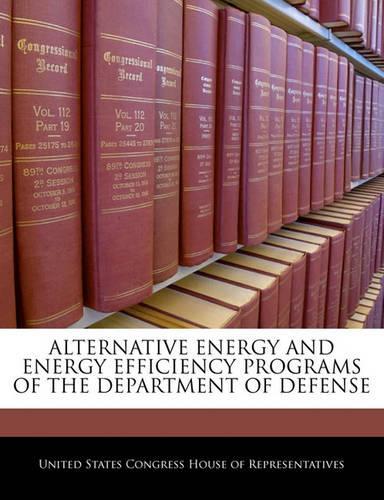 Alternative Energy and Energy Efficiency Programs of the Department of Defense