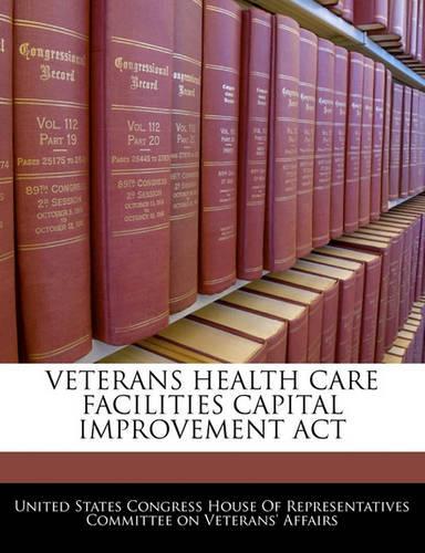 Veterans Health Care Facilities Capital Improvement ACT: (English)