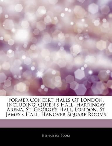 Articles on Former Concert Halls of London, Including