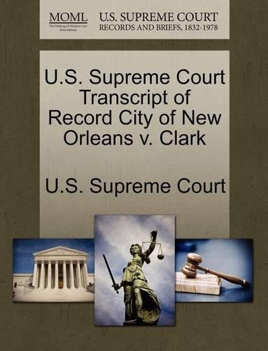 U.S. Supreme Court Transcript of Record City of New Orleans V. Clark: (English)