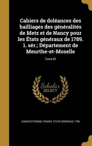 Cahiers de doléances des bailliages des généralités de Metz et de Nancy pour les États généraux de 1789. 1. sér.; Département de Meurthe-et-Moselle; Tome 01