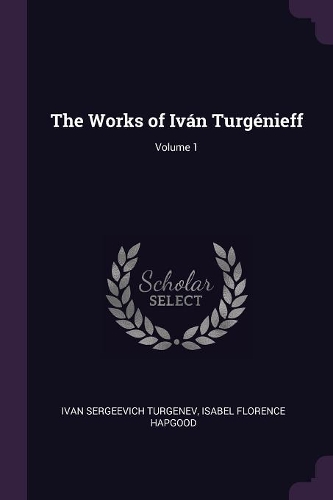 The Works of Iván Turgénieff; Volume 1