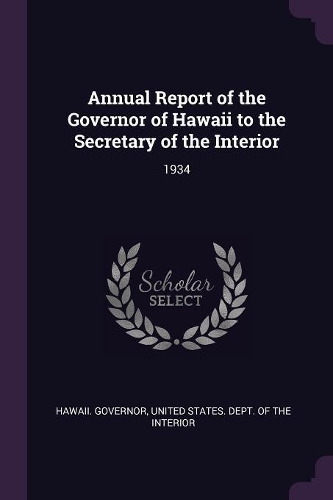 Annual Report of the Governor of Hawaii to the Secretary of the Interior: 1934