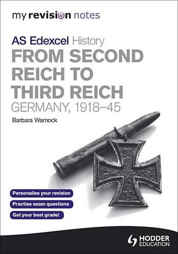 My Revision Notes Edexcel AS History: From Second Reich to Third Reich: Germany, 1918-45