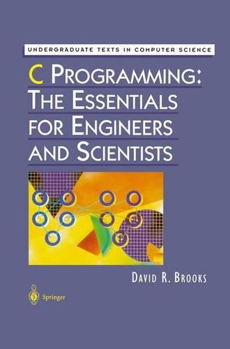 C Programming: The Essentials for Engineers and Scientists: (Undergraduate Texts in Computer Science)