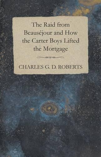 The Raid from Beausejour and How the Carter Boys Lifted the Mortgage