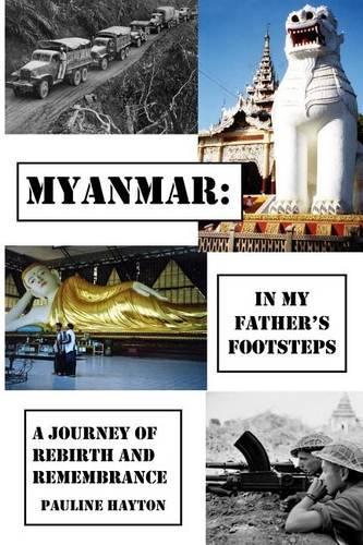 Myanmar: In My Father's Footsteps: A Journey of Rebirth and Remembrance(English)
