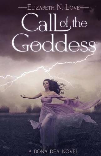 Call of the Goddess: A Bona Dea Novel(1 Stormflies)