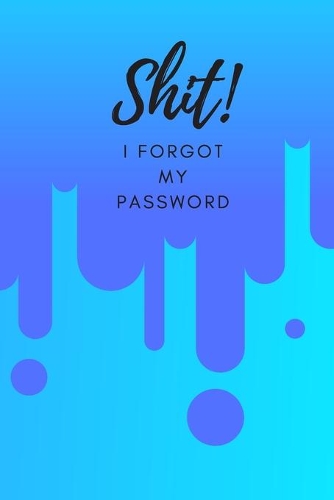 Shit! I Forgot My Password