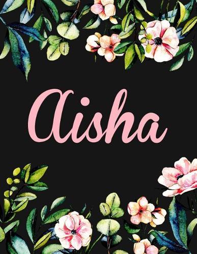 Aisha: Personalised Name Notebook/Journal Gift For Women & Girls 100 Pages (Black Floral Design)