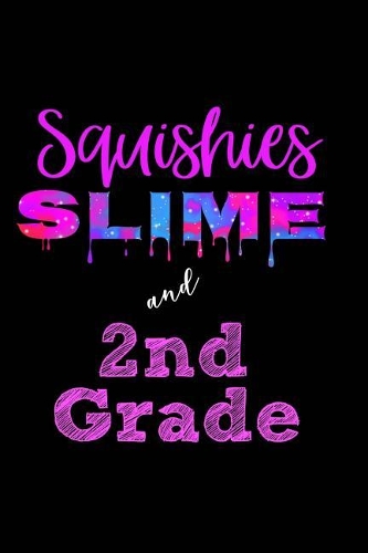 Squishies Slime & 2nd Grade: 6x9 Journal, 100 Sheets of Wide Ruled Notebook Paper