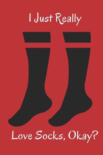 I Just Really Love Socks, Okay?