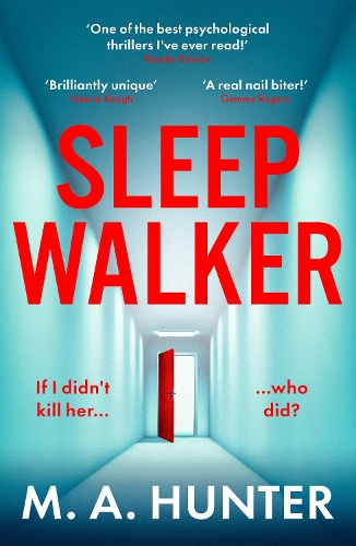 Sleepwalker: An utterly gripping, twisty, psychological thriller from BESTSELLER M. A. Hunter