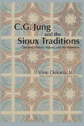 C.G. Jung and the Sioux Traditions: Dreams, Visions, Nature and the Primitive