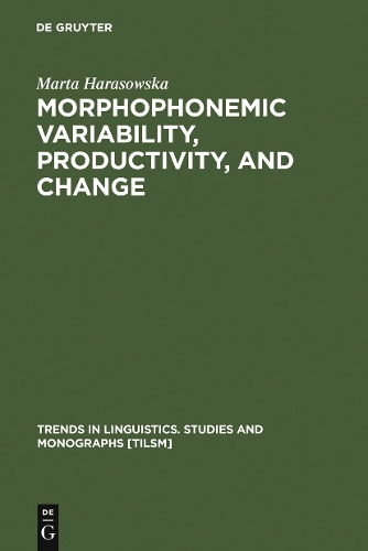 Morphophonemic Variability, Productivity, and Change: The Case of Rusyn(110 Trends in Linguistics. Studies and Monographs [TiLSM])