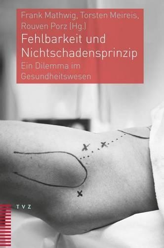 Fehlbarkeit Und Nichtschadensprinzip: Ein Dilemma Im Gesundheitswesen(German)