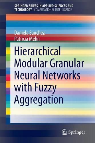Hierarchical Modular Granular Neural Networks with Fuzzy Aggregation: (SpringerBriefs in Applied Sciences and Technology)