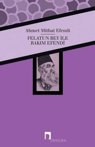 Felatun Bey Ile Rakim Efendi: (564 Dergah Yayinlari)