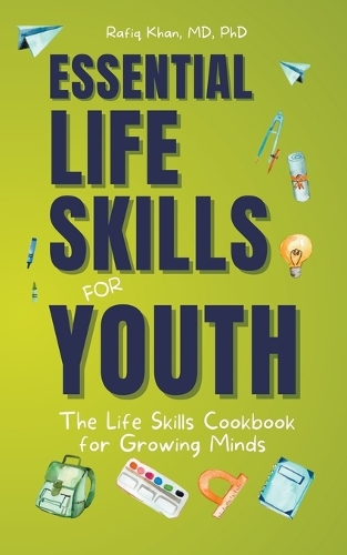 Essential Life Skills for Youth: The Life Skills Cookbook for Growing Minds
