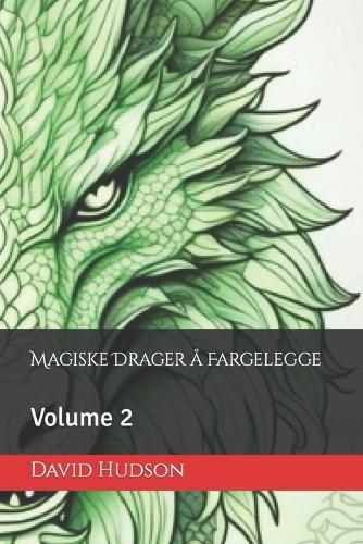 Magiske Drager å Fargelegge: Volume 2(2 Magiske Drager Til Farging)