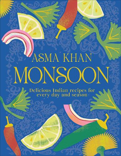 Monsoon: Delicious Indian Recipes for Every Day and Season(Ten Minutes to Bed)
