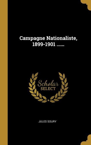 Campagne Nationaliste, 1899-1901 ......
