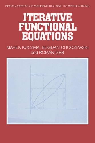 Iterative Functional Equations: (Series Number 32 Encyclopedia of Mathematics and its Applications)