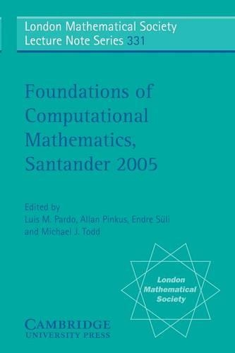 Foundations of Computational Mathematics, Santander 2005: (Series Number 331 London Mathematical Society Lecture Note Series)