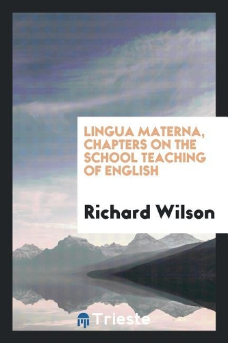 Lingua Materna, Chapters on the School Teaching of English