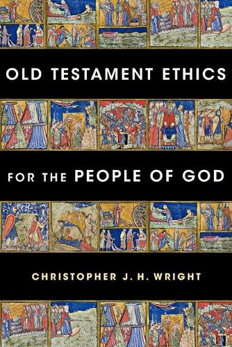 Old Testament Ethics for the People of God