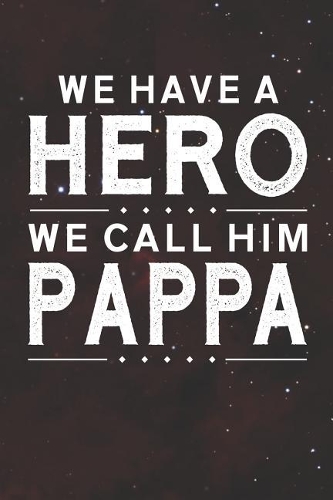 We Have A Hero We Call Him Pappa