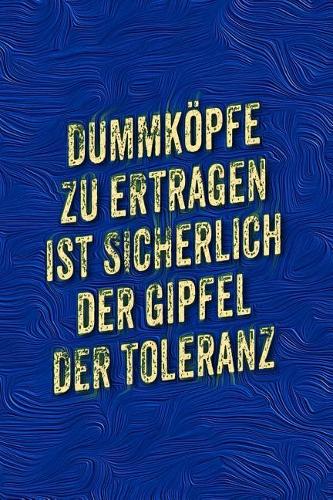 Dummköpfe Zu Ertragen Ist Sicherlich Der Gipfel Der Toleranz