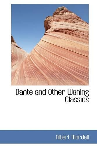 Dante and Other Waning Classics: (English)
