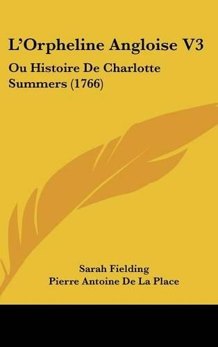 L'Orpheline Angloise V3: Ou Histoire De Charlotte Summers (1766)(504)