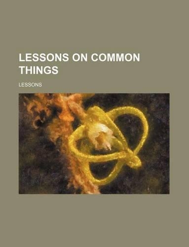 Lessons on Common Things