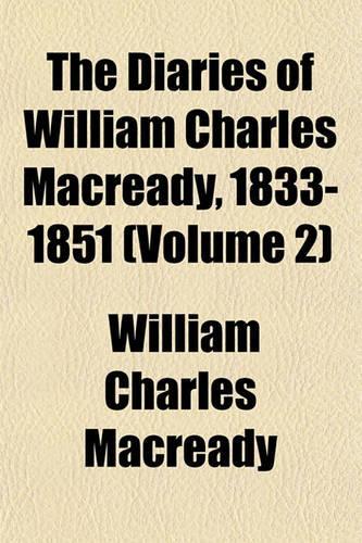 The Diaries of William Charles Macready, 1833-1851 (Volume 2)