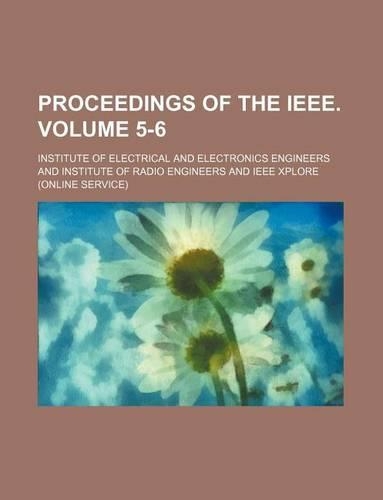 Proceedings of the IEEE. Volume 5-6