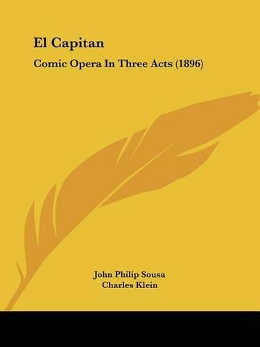 El Capitan: Comic Opera In Three Acts (1896)(English)