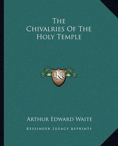 The Chivalries Of The Holy Temple