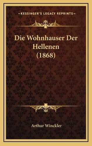 Die Wohnhauser Der Hellenen (1868)
