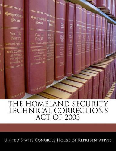 The Homeland Security Technical Corrections Act of 2003: (English)