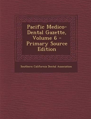 Pacific Medico-Dental Gazette, Volume 6