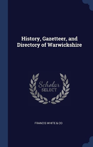 History, Gazetteer, and Directory of Warwickshire