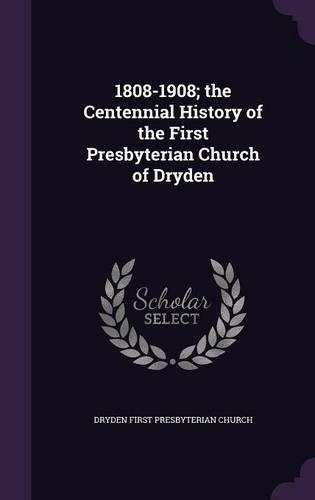 1808-1908; the Centennial History of the First Presbyterian Church of Dryden