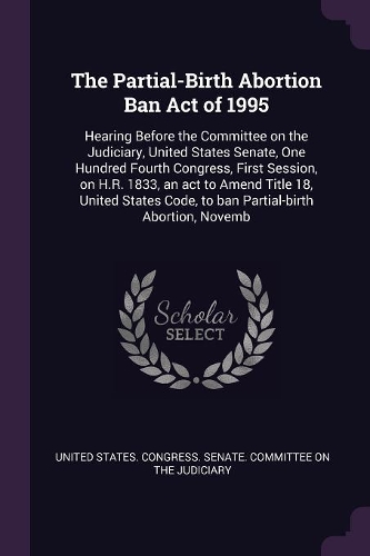 The Partial-Birth Abortion Ban Act of 1995