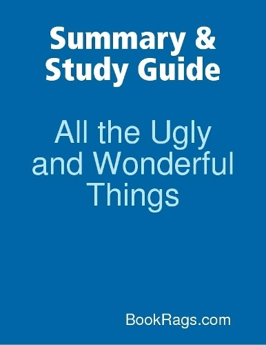 Summary & Study Guide: All the Ugly and Wonderful Things