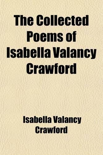 The Collected Poems of Isabella Valancy Crawford
