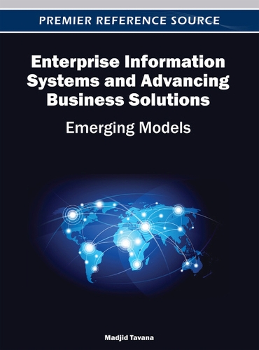 Enterprise Information Systems and Advancing Business Solutions: Emerging Models(English)
